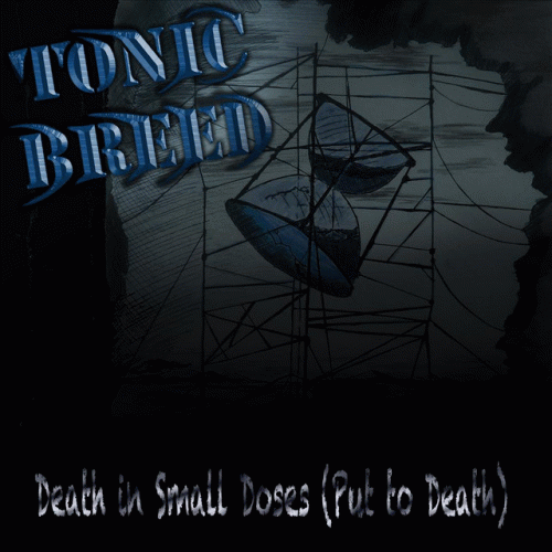 Tonic Breed : Death in Small Doses (Put to Death)